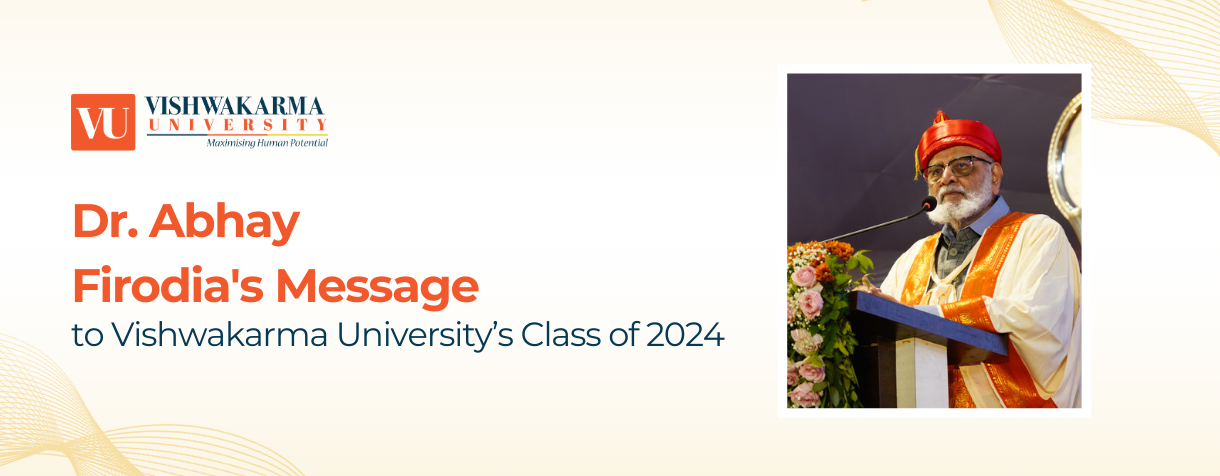 Dr Abhay Firodias Message to Vishwakarma Universitys Class of 2024
