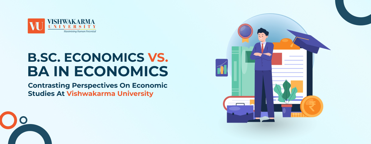 bsc economics vs ba in economics contrasting perspectives on economic studies at vishwakarma university